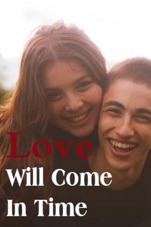 Love Will Come In Time