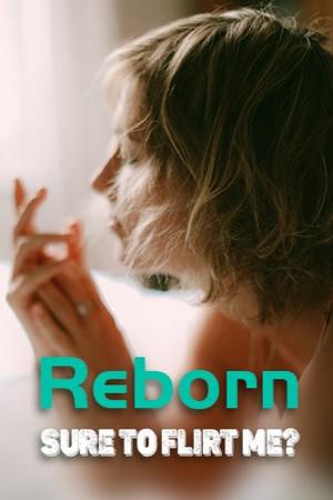 Reborn: Sure to Flirt Me?