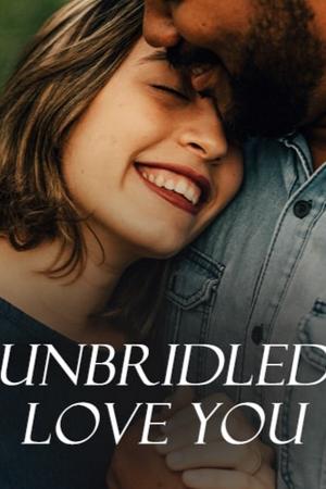 Unbridled Love You