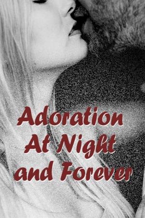 Adoration At Night and Forever