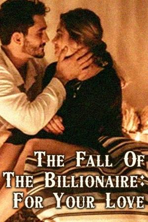 The Fall Of The Billionaire: For Your Love