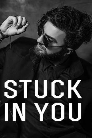 Stuck in you