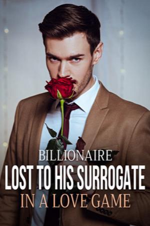 Billionaire Lost to His Surrogate In A Love Game