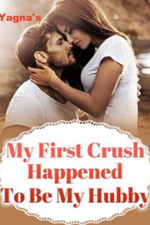 My First Crush Happened To Be My Hubby!