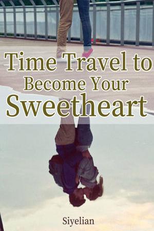 Time Travel to Become Your Sweetheart