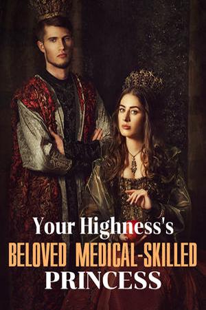 Your Highness's Beloved Medical-skilled Princess