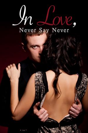 In Love, Never Say Never (Ashton Fuller and Scarlett Stovall)