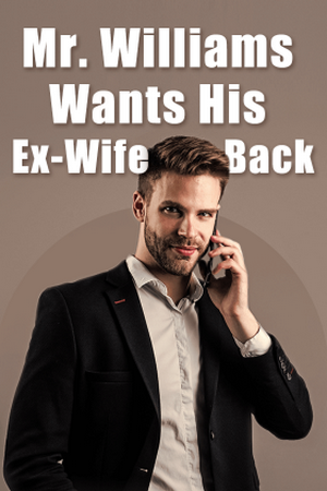 Mr. Williams Wants His Ex-Wife Back
