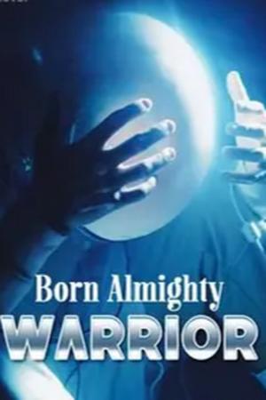 Born Almighty Warrior