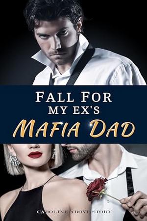 Fall For My Ex's Mafia Father