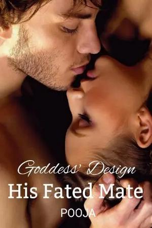 Goddess’s Design His Fated Mate by Pooja