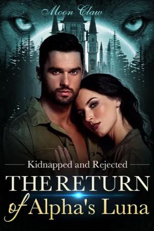 Kidnapped and Rejected The Return of Alpha’s Luna (Janet and Daran)